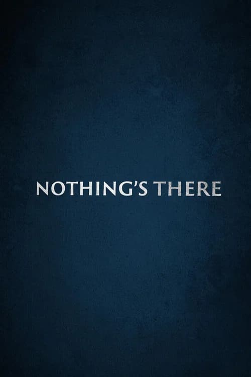 Nothing's There