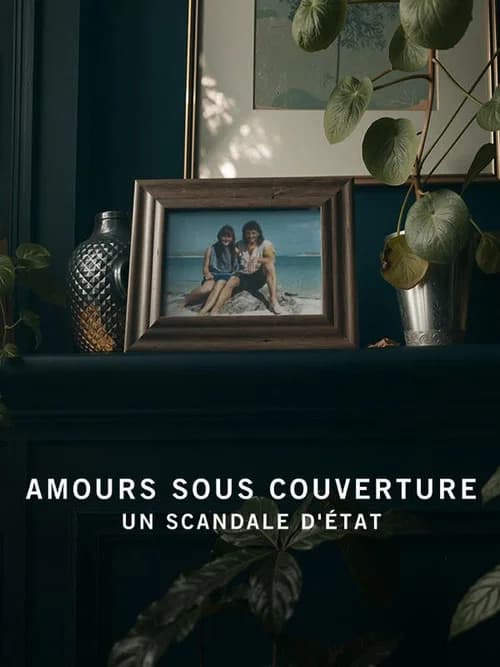 Amours Sous Couverture : Un Scandale D'etat