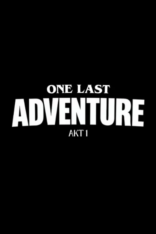 ONE LAST ADVENTURE - AKT 1