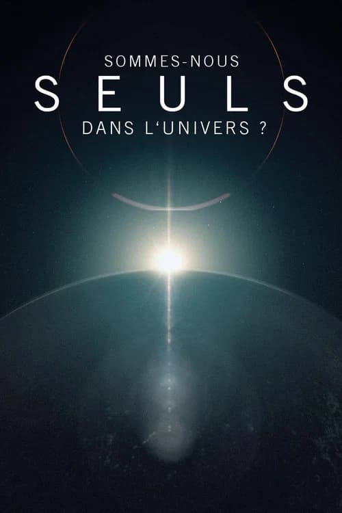 Sommes-nous seuls dans l'univers ?