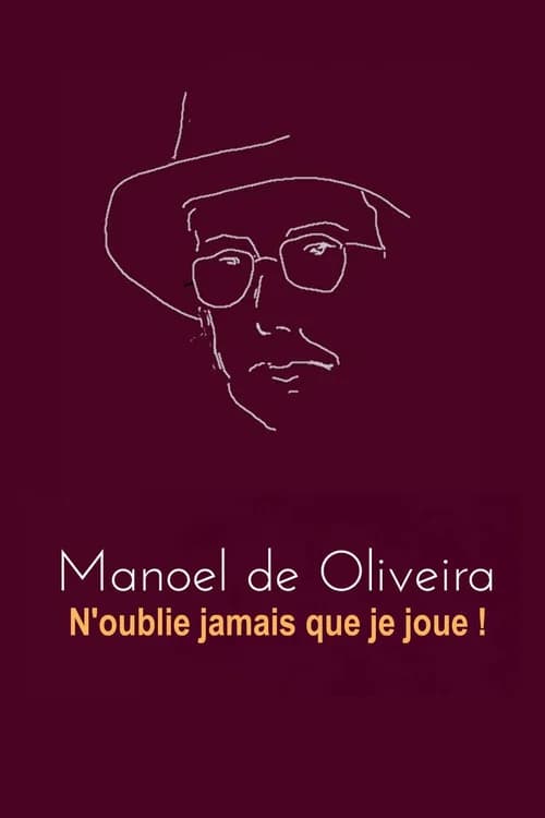 Manoel de Oliveira - N'oublie pas que je joue !