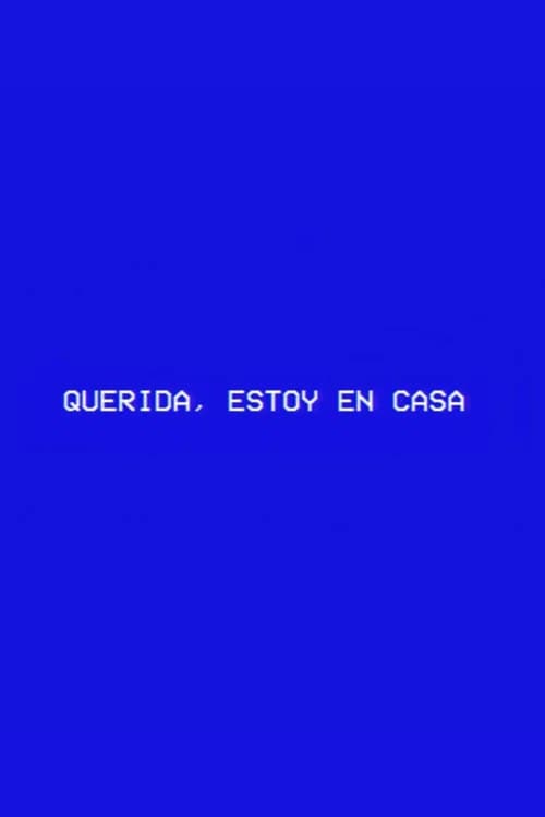 Querida, estoy en casa