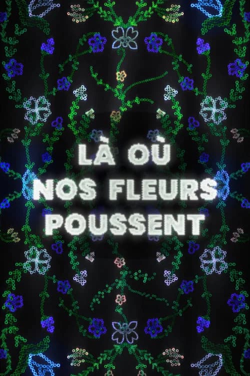 Là où nos fleurs poussent