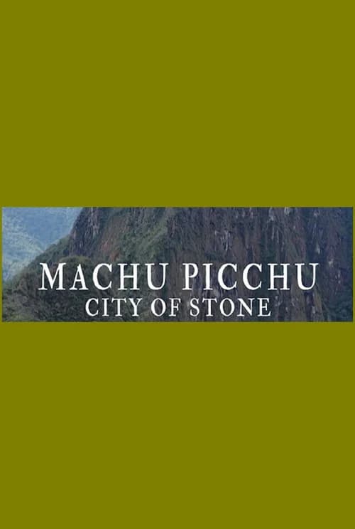 Machu Picchu: City of Stone