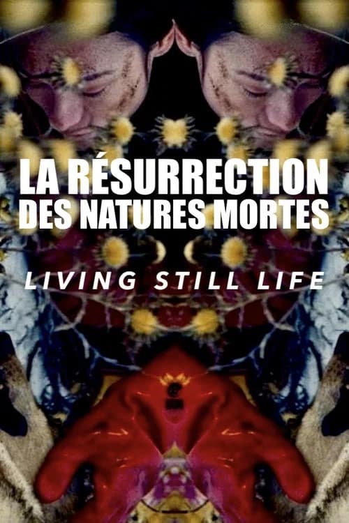 La Résurrection des natures mortes (Living Still Life)