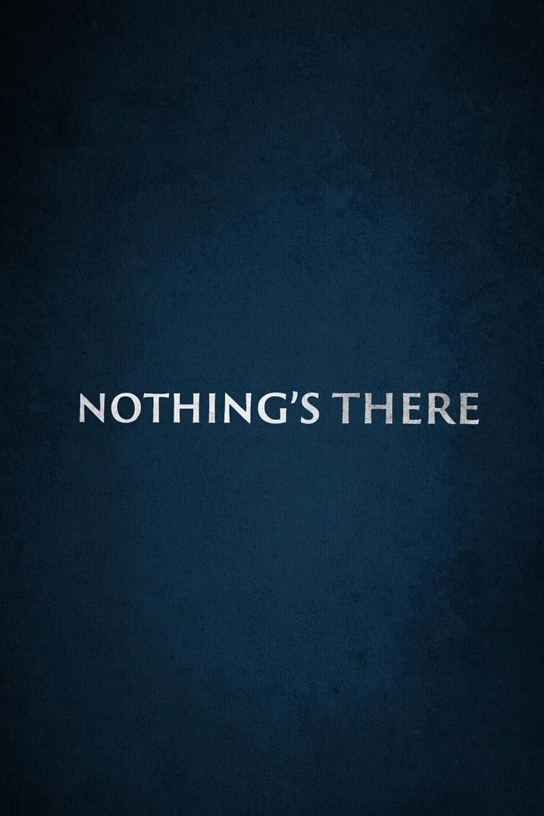 Nothing's There