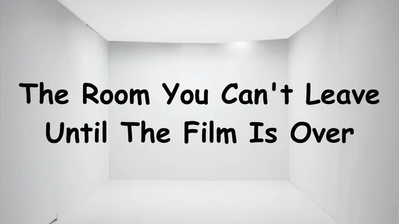 The Room You Can't Leave Until The Film is Over