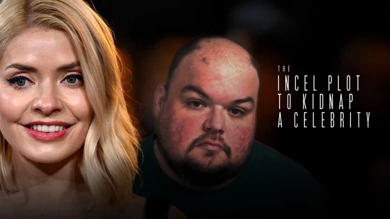 The Incel Celebrity Kidnap Plot
