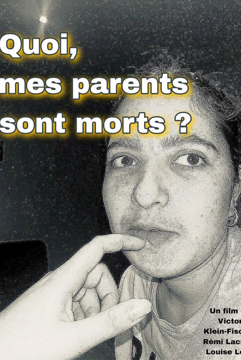 Quoi, mes parents sont morts ?