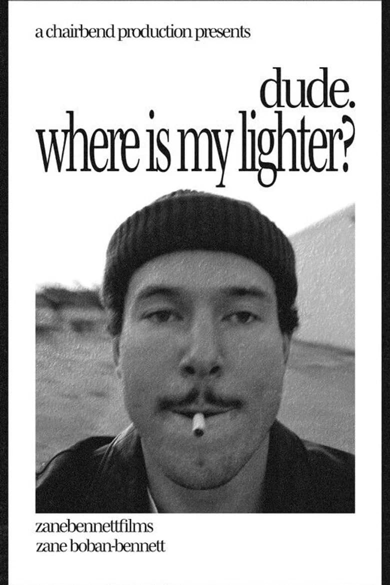 dude. where is my lighter?