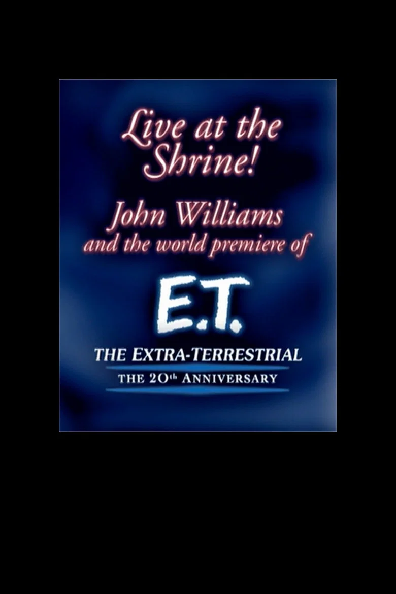 Live at the Shrine! John Williams and the World Premiere of E.T. the Extra-Terrestrial: The 20th Anniversary