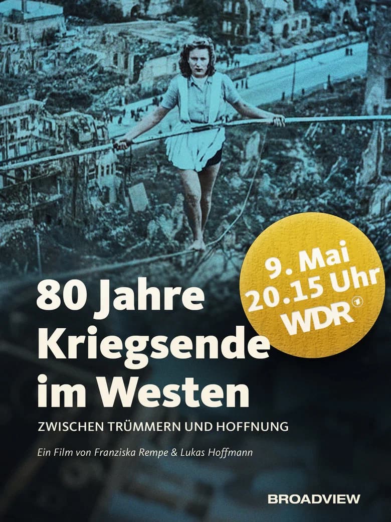 80 Jahre Kriegsende im Westen - Zwischen Trümmern und Hoffnung
