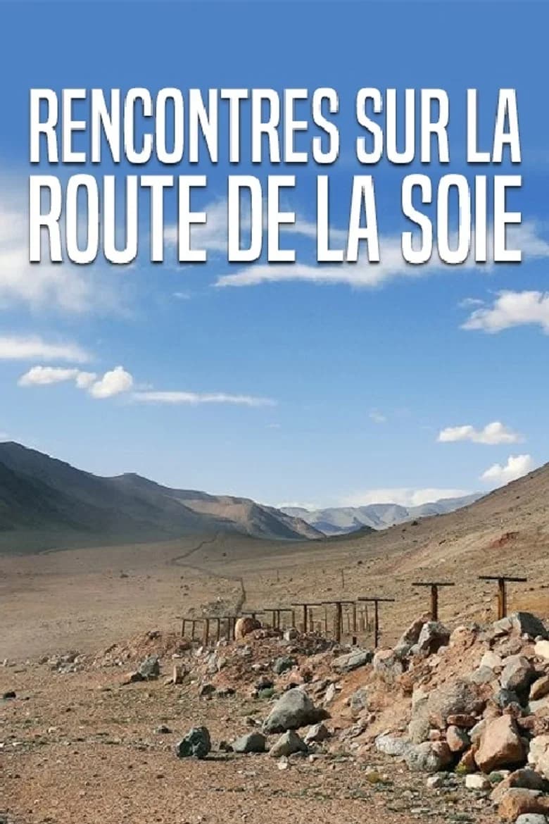 Rencontres sur la route de la soie