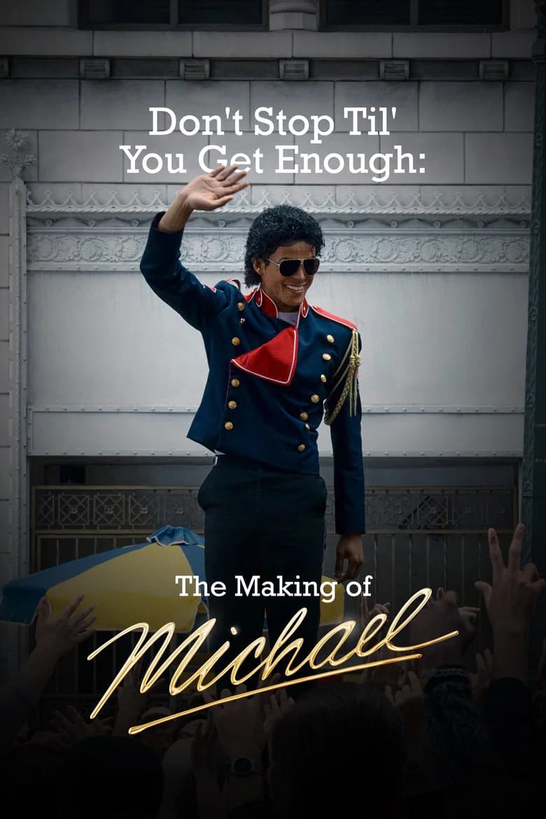 Don't Stop Til' You Get Enough: The Making of Michael