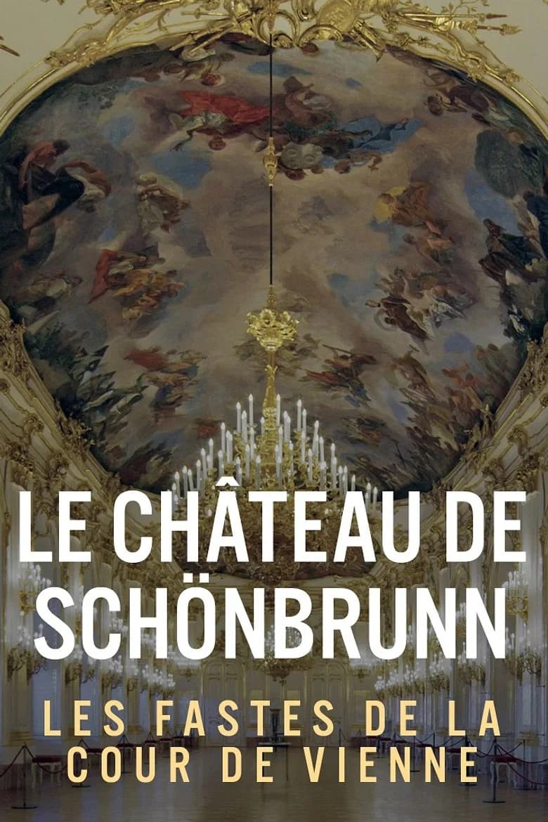Le château de Schönbrunn - Les fastes de la cour de Vienne