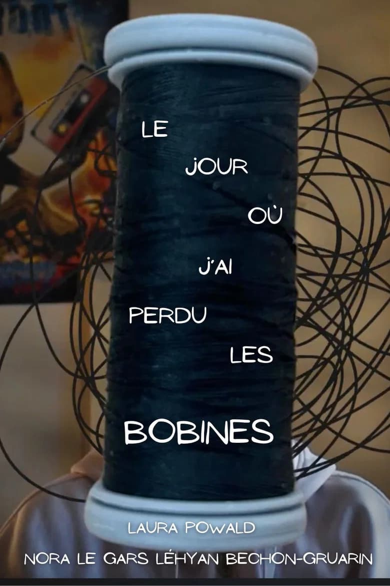 Le jour où j'ai perdu les bobines