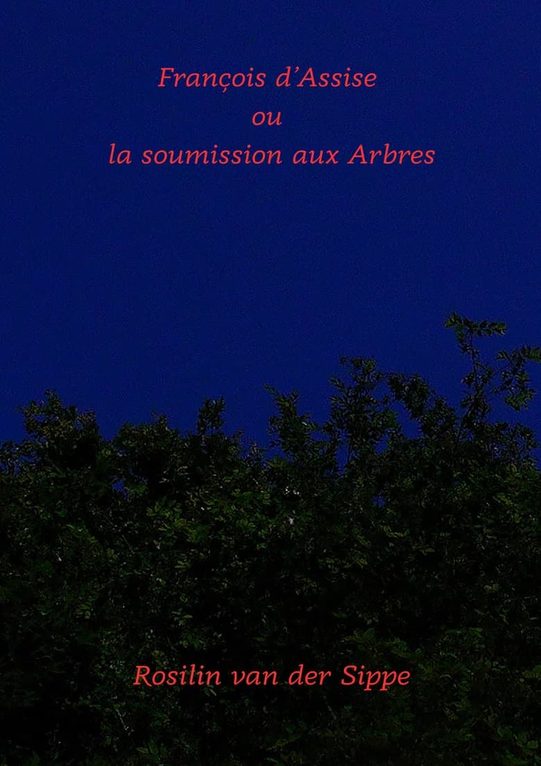 François d'Assise ou la soumission aux arbres.