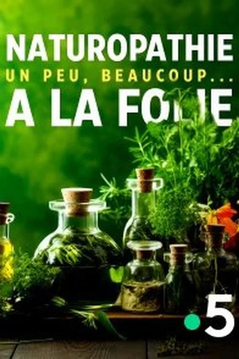 Naturopathie, un peu, beaucoup... à la folie