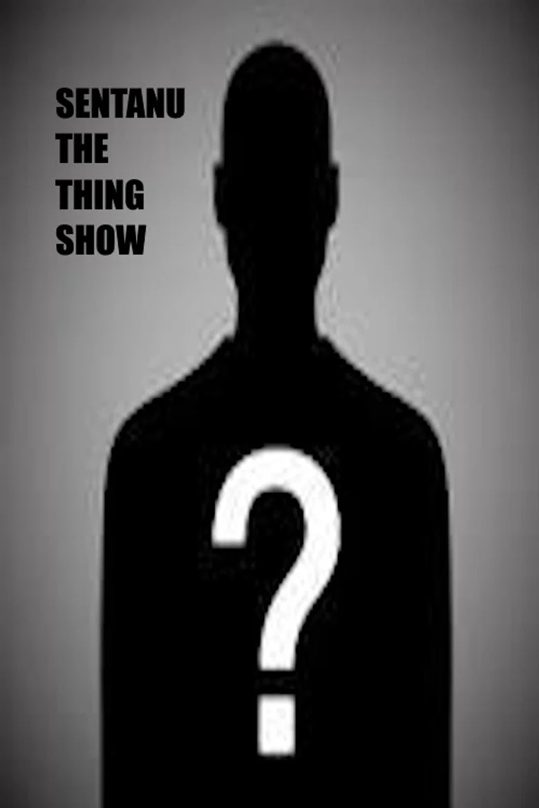 Sentanu the Thing Show