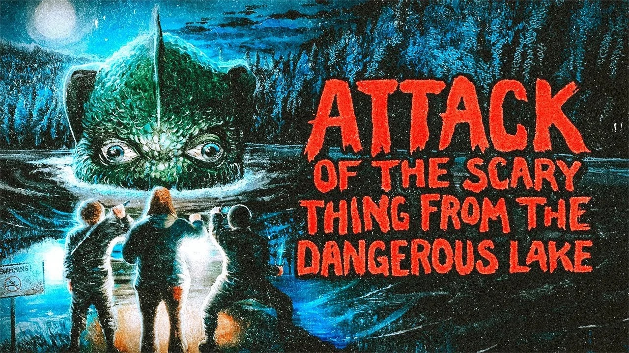 Attack of the Scary Thing from the Dangerous Lake