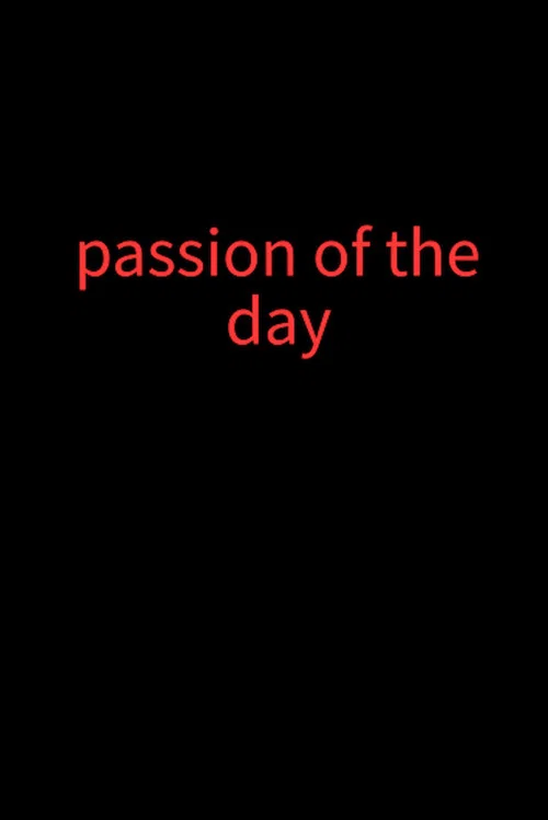 Passion of the day