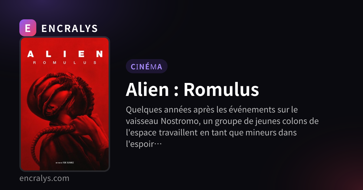 Alien : Romulus · ENCRALYS