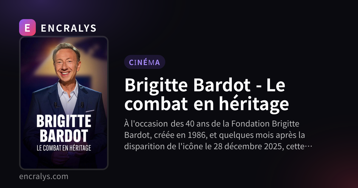 Brigitte Bardot - Le combat en héritage · ENCRALYS
